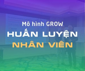 Huấn luyện nhân viên mô hình GROW