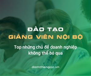 Đào tạo giảng viên nội bộ