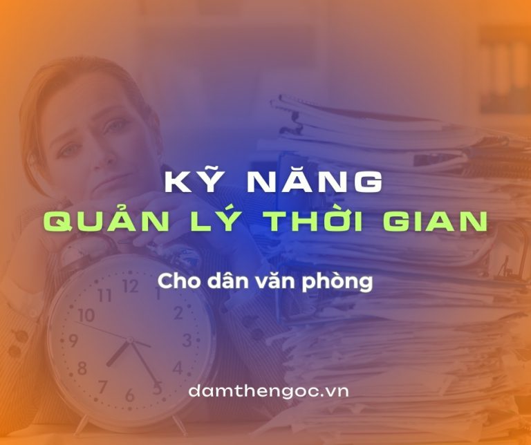 Kỹ năng quản lý thời gian cho dân văn phòng