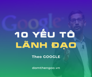 Đàm Thế Ngọc Kỹ năng lãnh đạo Project Oxygen Google