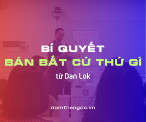 Bí quyết bán bất cứ thứ gì từ Dan Lok