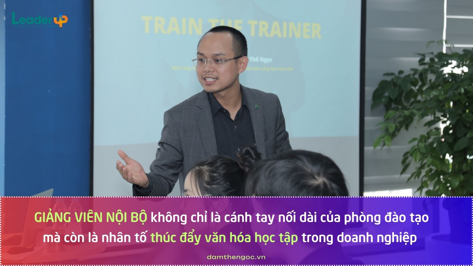 Đàm Thế Ngọc Train The Trainer Giảng viên nội bộ