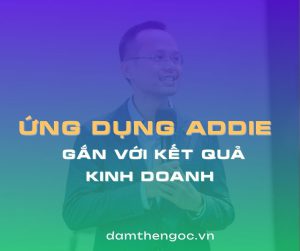 ứng dụng ADDIE gắn với kết quả kinh doanh