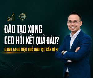 Đàm Thế Ngọc - Dùng AI để Đánh giá hiệu quả đào tạo cấp độ kết quả kinh doanh
